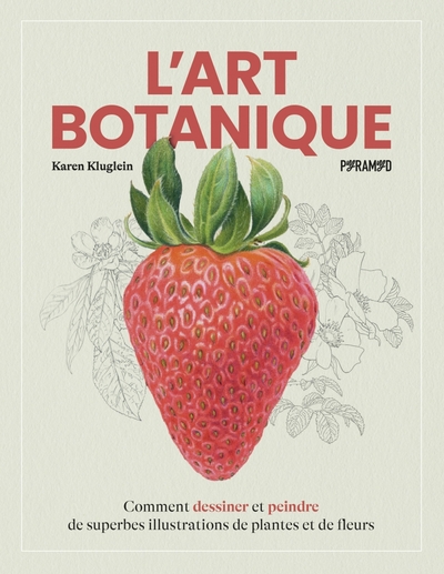 Picture of L'art Botanique - Comment dessiner et peindre de superbes il