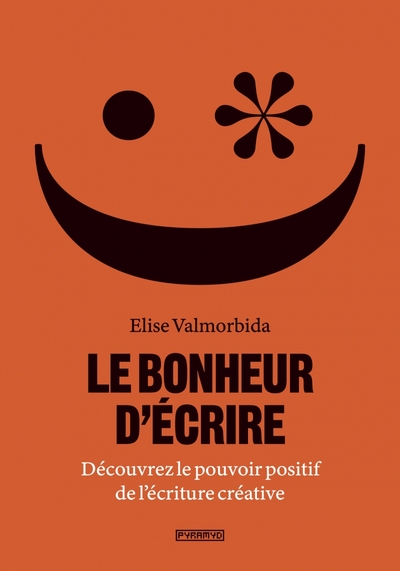 Picture of Le Bonheur d'écrire - Découvrez le pouvoir positif de l'écri