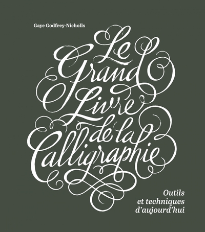 Picture of Le grand livre de la calligraphie, outils et techniques d'au