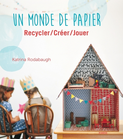 Image de Un monde de papier. Recycler / créer / jouer