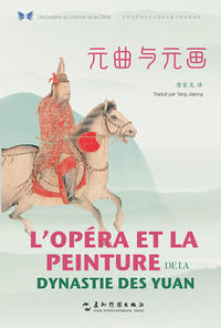 Picture of L’OPÉRA ET LA PEINTURE DE LA DYNASTIE DES YUAN (Bilingue Chinois - Français)