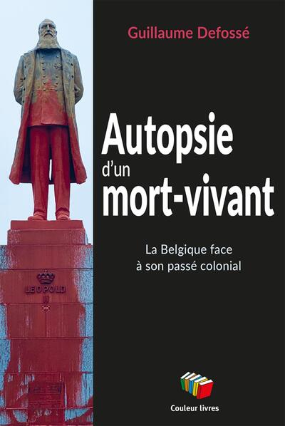 Picture of AUTOPSIE D'UN MORT-VIVANT : LA BELGIQUE FACE A SON PASSE COLONIAL