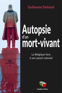 Picture of AUTOPSIE D'UN MORT-VIVANT : LA BELGIQUE FACE A SON PASSE COLONIAL