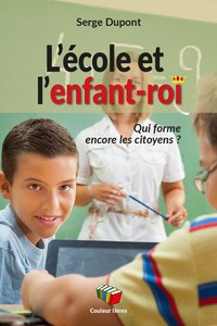 Picture of L'ECOLE ET L'ENFANT-ROI : QUI FORME ENCORE LES CITOYENS ?