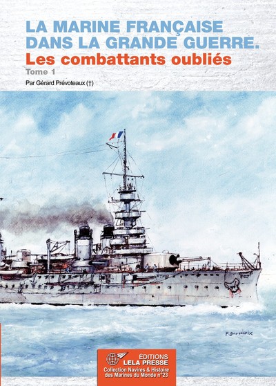 Image de La Marine Française dans la Grande Guerre. Les combattants oubliés. Tome 1