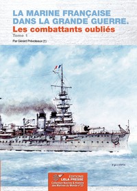 Picture of La Marine Française dans la Grande Guerre. Les combattants oubliés. Tome 1