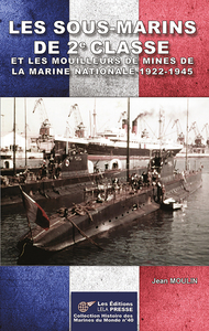 Picture of Les Sous-marins de 2e Classe et les mouilleurs de mines de la Marine Nationale 1922-1945