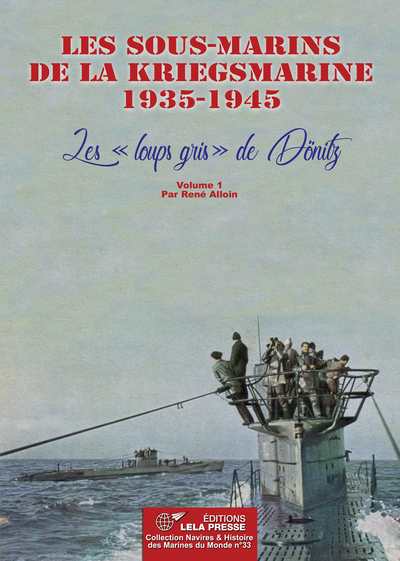 Image de Les sous-marins de la Kriegsmarine 1935-1945. Les "loups gris" de Dönitz - Vol. 1