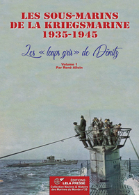 Image de Les sous-marins de la Kriegsmarine 1935-1945. Les "loups gris" de Dönitz - Vol. 1