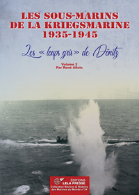 Image de Les sous-marins de la Kriegsmarine 1935-1945. Les "loups gris" de Dönitz - Vol. 2