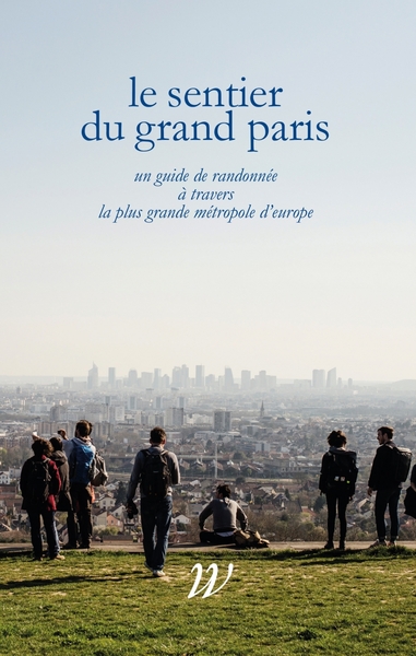 Image de Le sentier du grand Paris - Un guide de randonnée à travers