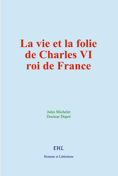 Picture of La vie et la folie de Charles VI, roi de France