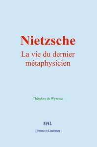 Picture of Nietzsche : la vie du dernier métaphysicien