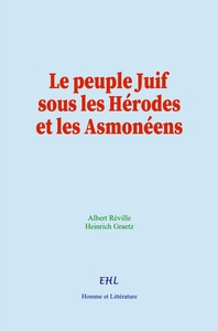 Picture of Le peuple Juif sous les Hérodes et les Asmonéens