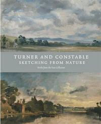 Picture of Turner and Constable: Sketching from Nature /anglais