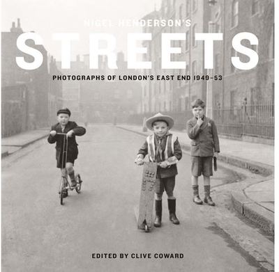 Image de Nigel Henderson's Streets: Photographs of London's East End 1949-53 /anglais