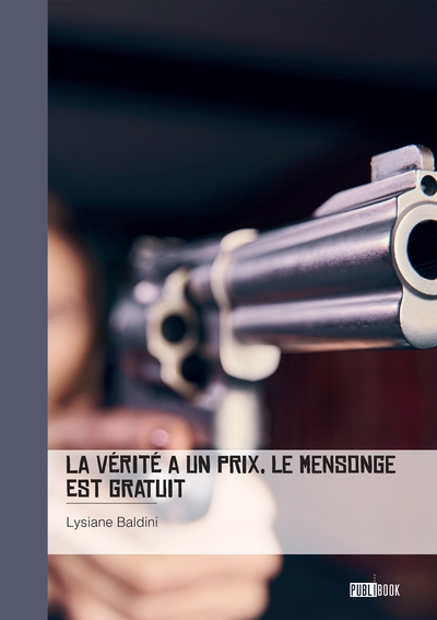 Picture of La vérité a un prix, le mensonge est gratuit