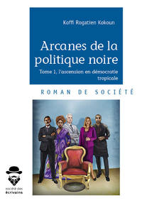 Picture of ARCANES DE LA POLITIQUE NOIRE