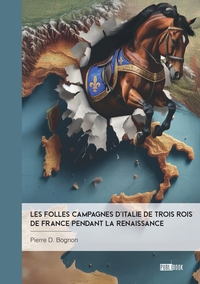 Image de Les Folles Campagnes d'Italie de trois rois de France pendant la Renaissance