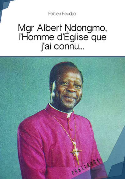 Image de MGR ALBERT NDONGMO, L HOMME D EGLISE QUE J AI CONNU...