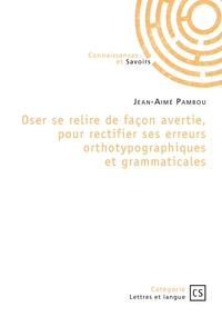 Picture of Oser se relire de façon avertie, pour rectifier ses erreurs orthotypographiques et grammaticales