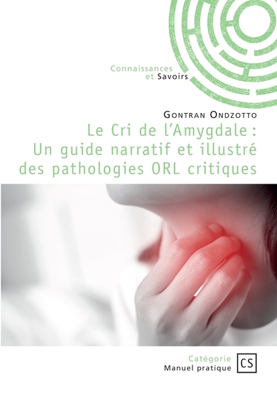 Picture of Le Cri de l'Amygdale : Un guide narratif et illustré des pathologies ORL critiques