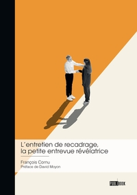 Image de L'entretien de recadrage, la petite entrevue révélatrice