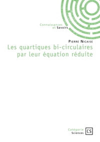 Image de Les quartiques bi-circulaires par leur équation réduite