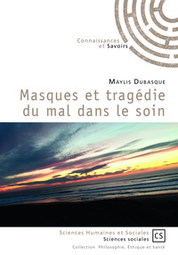 Image de MASQUES ET TRAGEDIE DU MAL DANS LE SOIN