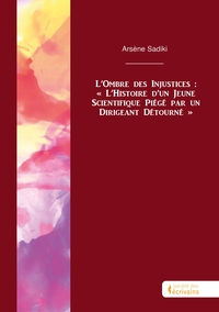 Image de L'Ombre des Injustices : « L'Histoire d'un Jeune Scientifique Piégé par un Dirigeant Détou