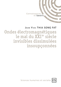 Picture of Ondes électromagnétiques le mal du XXI siècle invisibles dissimulées insoupçonnées