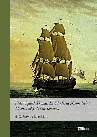 Picture of 1749 Quand Thomas Le Séhédic de Nizon devint Thomas Séry de l'île Bourbon