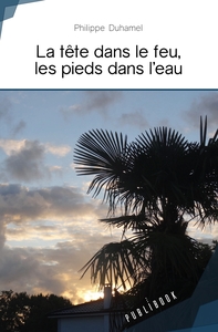 Picture of La tête dans le feu, les pieds dans l'eau