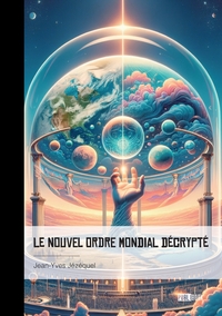 Image de Le Nouvel Ordre Mondial décrypté