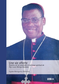 Image de Une vie offerte - Repères de vie pastorale et héritage spirituel de Mgr Louis Nkinga Bondala