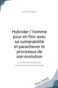 Picture of Hybrider l'homme pour en finir avec sa vulnérabilité et parachever le processus de son évolution