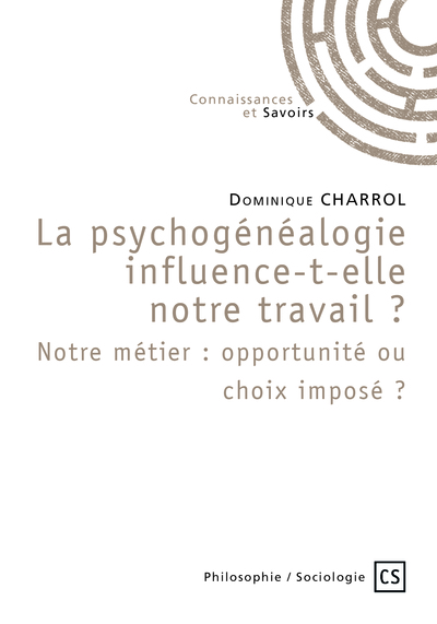 Image de LA PSYCHOGENEALOGIE INFLUENCE-T-ELLE NOTRE TRAVAIL? NOTRE METIER: OPPORTUNITE OU CHOIX IMPOSE ?