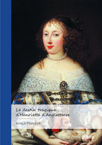 Picture of Le destin tragique d'Henriette d'Angleterre