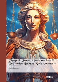 Image de Olympe de Gouges, le féminisme immolé & La Dernière Lettre de Marie-Antoinette
