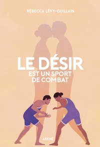 Picture of Le désir est un sport de combat