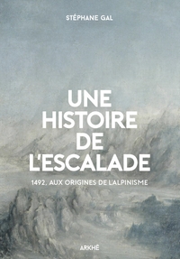 Picture of Une histoire de l’escalade, 1492, aux origines de l’alpinism
