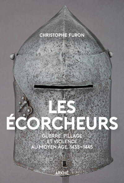 Picture of Les Écorcheurs - Violence et pillage au moyen Age, 1435-1445
