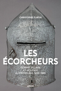 Picture of Les Écorcheurs - Violence et pillage au moyen Age, 1435-1445