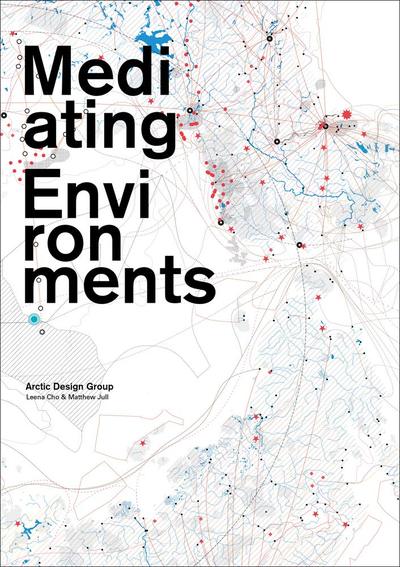 Picture of Mediating Environments Leena Cho and Matthew Jull /anglais