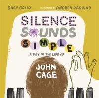 Image de Silence Sounds Simple A Day in the Life of John Cage /anglais