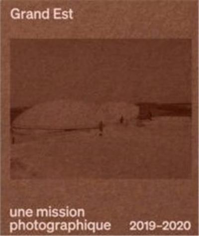 Image de Grand Est Une mission photographique /franCais