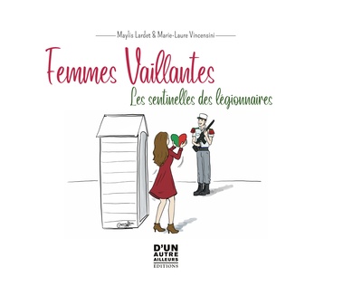 Image de FEMMES VAILLANTES, LES SENTINELLES DES LÉGIONNAIRES