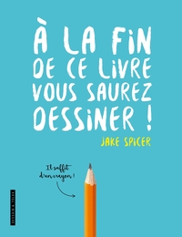 Image de A la fin de ce livre vous saurez dessiner !