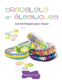 Image de Bracelets en élastiques - Les techniques pour réussir