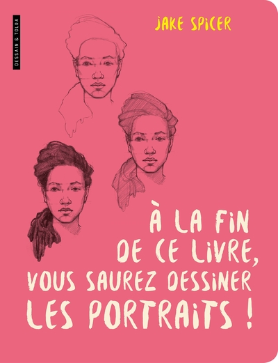 Picture of A la fin de ce livre vous saurez dessiner les portraits